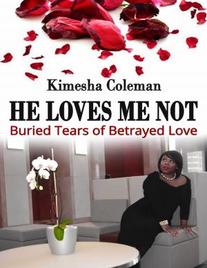 Cover of the book He Loves Me Not: Buried Tears of Betrayed Love by Miranda Lee, JET