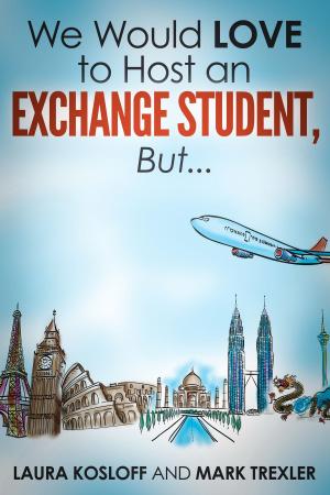 Book cover of We Would Love to Host an Exchange Student, But …