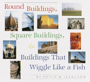 Cover of the book Round Buildings, Square Buildings, and Buildings that Wiggle Like a Fish by Laura McNeal