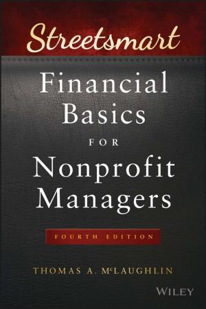 Cover of the book Streetsmart Financial Basics for Nonprofit Managers by Frank (Xin X.) Zhu
