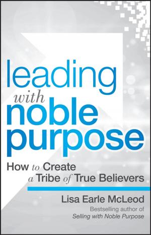 Cover of the book Leading with Noble Purpose by Francis D. K. Ching