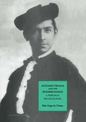 Cover of the book Antonio Triana and the Spanish Dance by John H. Wood