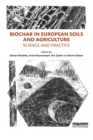 Cover of the book Biochar in European Soils and Agriculture by Heidi Collins, Jose Claudio Terra, Cindy Gordon