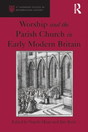 Cover of the book Worship and the Parish Church in Early Modern Britain by Anne McBride