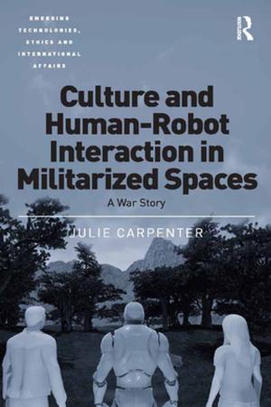 Cover of the book Culture and Human-Robot Interaction in Militarized Spaces by J. Arthur Thomson