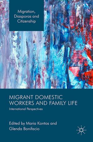Cover of the book Migrant Domestic Workers and Family Life by S. Cartwright, C. Cooper