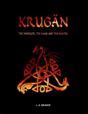 Cover of the book Krugän - The Warrior, the Mage and the Hunter by Ken Vrana