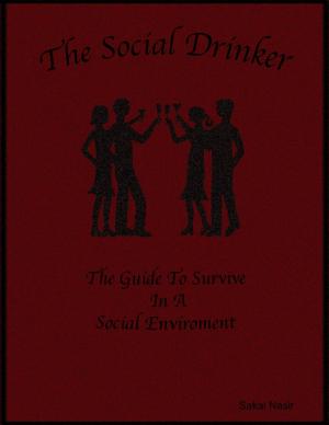 Cover of the book The Social Drinker: The Guide to Survive In a Social Environment by Susan Hart
