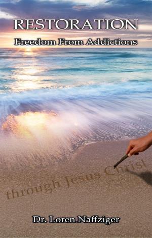 Cover of the book Restoration: Freedom from Addictions through Jesus Christ A Bible-Based 12-Principle Manual for Success by Stanton Peele, Zach Rhoads