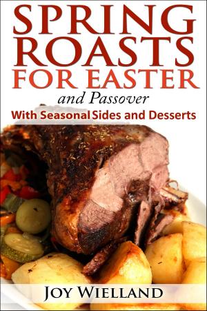 Book cover of Spring Roasts for Easter and Passover With Seasonal Sides and Desserts