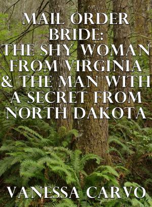 Cover of Mail Order Bride: The Shy Woman From Virginia & The Man With A Secret From North Dakota