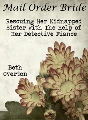 Cover of Mail Order Bride: Rescuing Her Kidnapped Sister With The Help Of Her Detective Fiancé