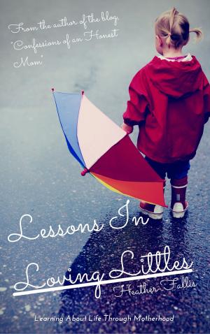 Cover of the book Lessons in Loving Littles by Patricia Ruiz Steele