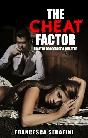 Cover of the book The Cheat Factor: How to Recognise a Cheater by Molly McLain
