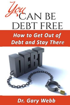 Cover of the book You Can Be Debt Free: How to Get Out of Debt and Stay There by Kay H. Mahoney