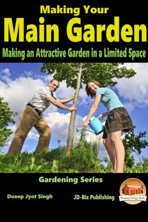 Cover of the book Making Your Main Garden: Making an Attractive Garden in a Limited Space by David Johnson