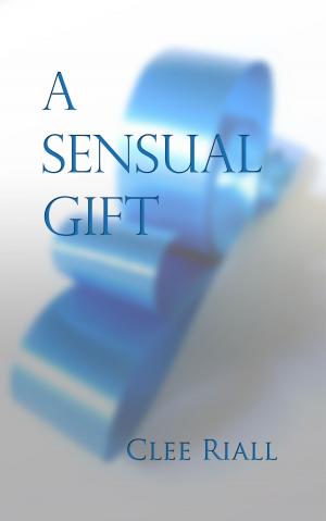Cover of the book A Sensual Gift by Clee Riall