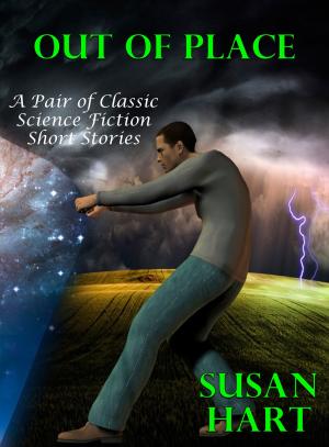 Cover of the book Out Of Place (A Pair of Classic Science Fiction Short Stories) by Susan Hart