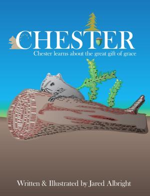 Cover of the book Chester: Chester learns about the great gift of grace by Joy DeKok
