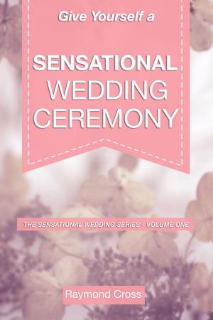 bigCover of the book Give Yourself a Sensational Wedding Ceremony by 