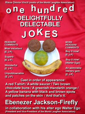Cover of the book One Hundred Delightfully Delectable Jokes by Ebenezer Jackson-Firefly