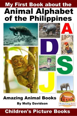 Book cover of My First Book about the Animal Alphabet of the Philippines: Amazing Animal Books - Children's Picture Books