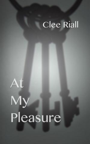 Cover of the book At My Pleasure by Clee Riall