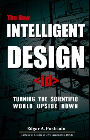 Cover of The New Intelligent Design, Turning The Scientific World Upside Down