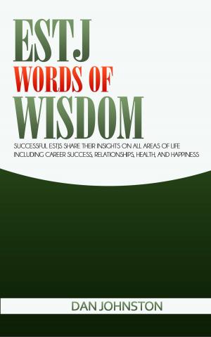 Cover of ESTJ Words of Wisdom: Successful ESTJs Share Their Insights On All Areas Of Life Including Career Success, Relationships, Health, and Happiness
