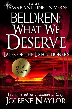 Cover of the book Beldren: What We Deserve (Tales of the Executioners) by Linda Banche