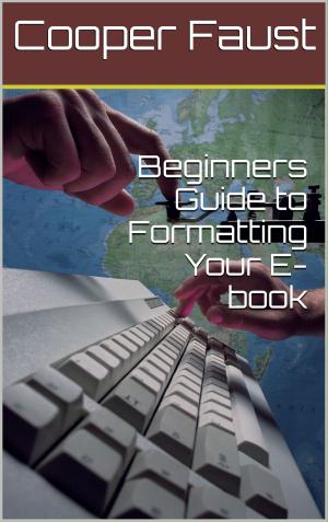 bigCover of the book Beginners Guide to Formatting Your E-book by 