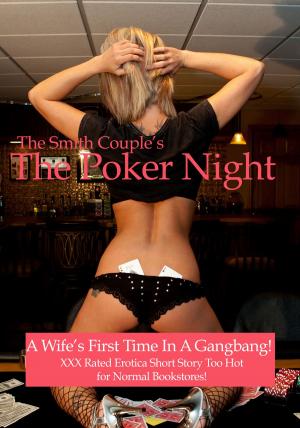 Cover of the book The Poker Night A Kinky Wife’s First Gangbang Experience by The Smith Couple