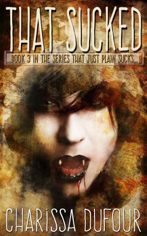 Cover of the book That Sucked by Charissa Dufour