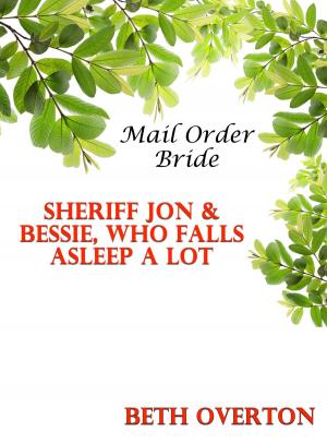 Cover of Mail Order Bride: Sheriff Jon & Bessie, Who Falls Asleep A Lot
