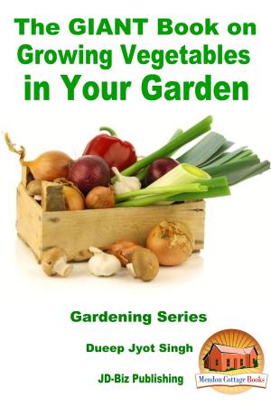 Cover of the book The GIANT Book on Growing Vegetables in Your Garden by Fatima Usman