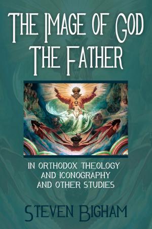 Cover of The Image of God the Father in Orthodox Theology and Iconography and Other Studies