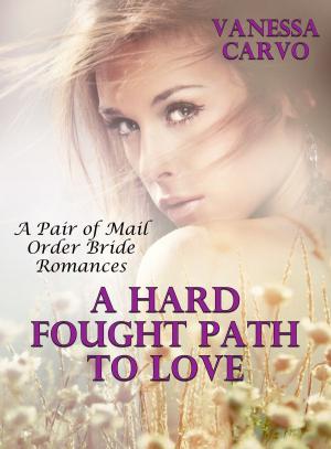 Cover of A Hard Fought Path To Love (A Pair of Mail Order Bride Romances)