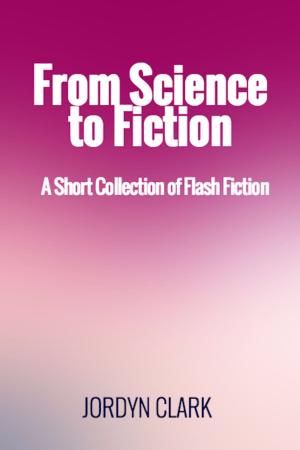 Cover of From Science to Fiction: A Short Collection of Flash Fiction