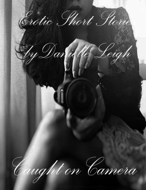 Cover of the book Caught on Camera by Ella J. Phoenix