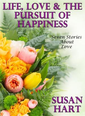 Cover of the book Life, Love & The Pursuit of Happiness (Seven Stories About Love) by Carol Cadoo