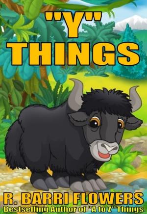 Cover of the book "Y" Things (A Children's Picture Book) by R. Barri Flowers