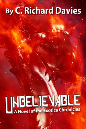 Cover of Unbelievable: A Novel of the Exotica Chronicles