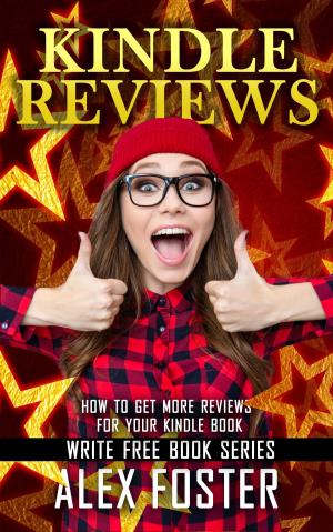 Cover of the book Kindle Reviews: How to Get More Reviews for Your Kindle Book. Write Free Book Series by Steve Weber