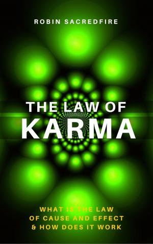 bigCover of the book The Law of Karma: What is the Law of Cause and Effect and How Does It Work by 