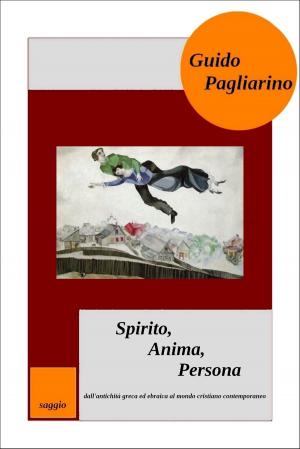 Book cover of Spirito, Anima, Persona dall'antichità greca ed ebraica al mondo cristiano contemporaneo