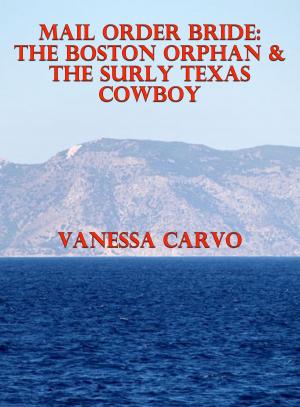 Cover of Mail Order Bride: The Boston Orphan & The Surly Texas Cowboy