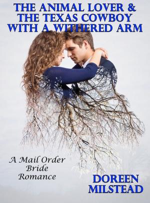 Book cover of The Animal Lover & The Texas Cowboy With A Withered Arm: A Mail Order Bride Romance