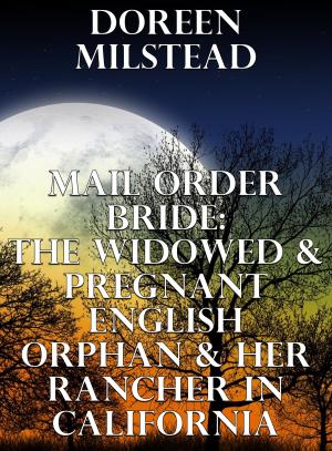 Book cover of Mail Order Bride: The Widowed & Pregnant English Orphan & Her Rancher In California