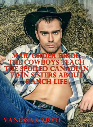 Book cover of Mail Order Bride: The Cowboys Teach The Spoiled Canadian Twin Sisters About Ranch Life