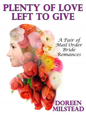 Book cover of Plenty of Love Left To Give (A Pair of Mail Order Brides)